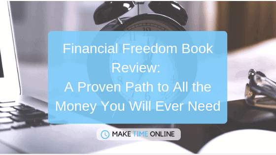 Financial Freedom Book Review- A Proven Path to All the Money You Will