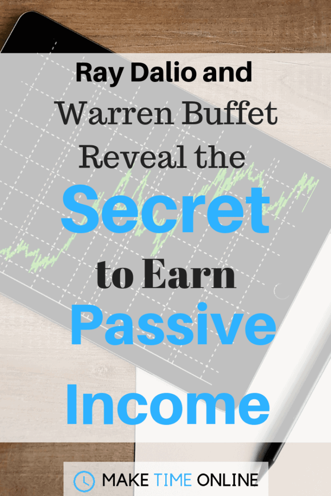 Earn Passive Income- Ray Dalio And Warren Buffet Reveal The Secret