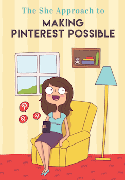 The She Approach Making Pinterest Possible