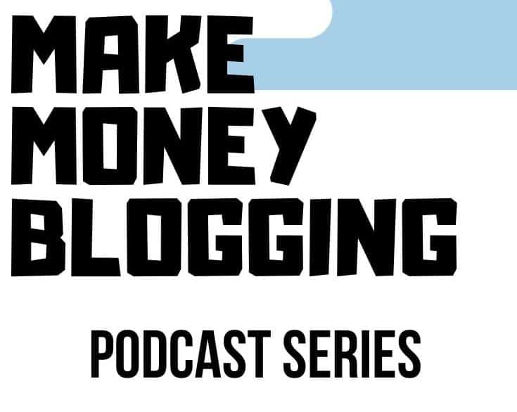 make money blogging podcast series