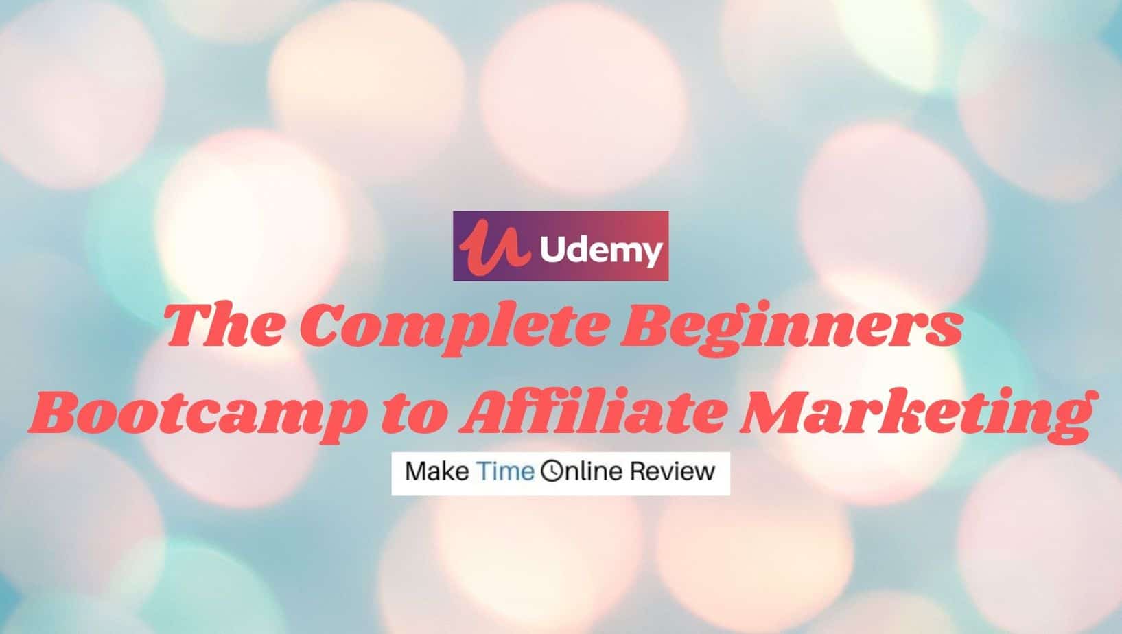 Complete Beginners Bootcamp to Affiliate Marketing Review: Featured Image