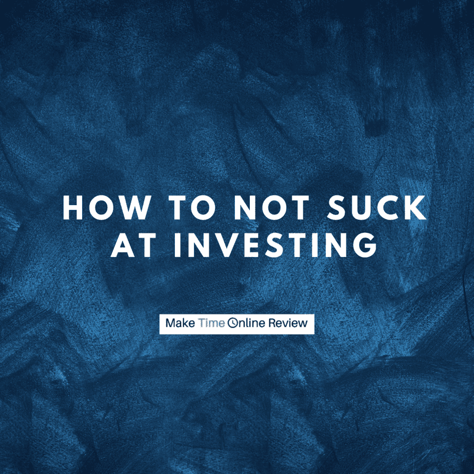 How to Not Suck at Investing